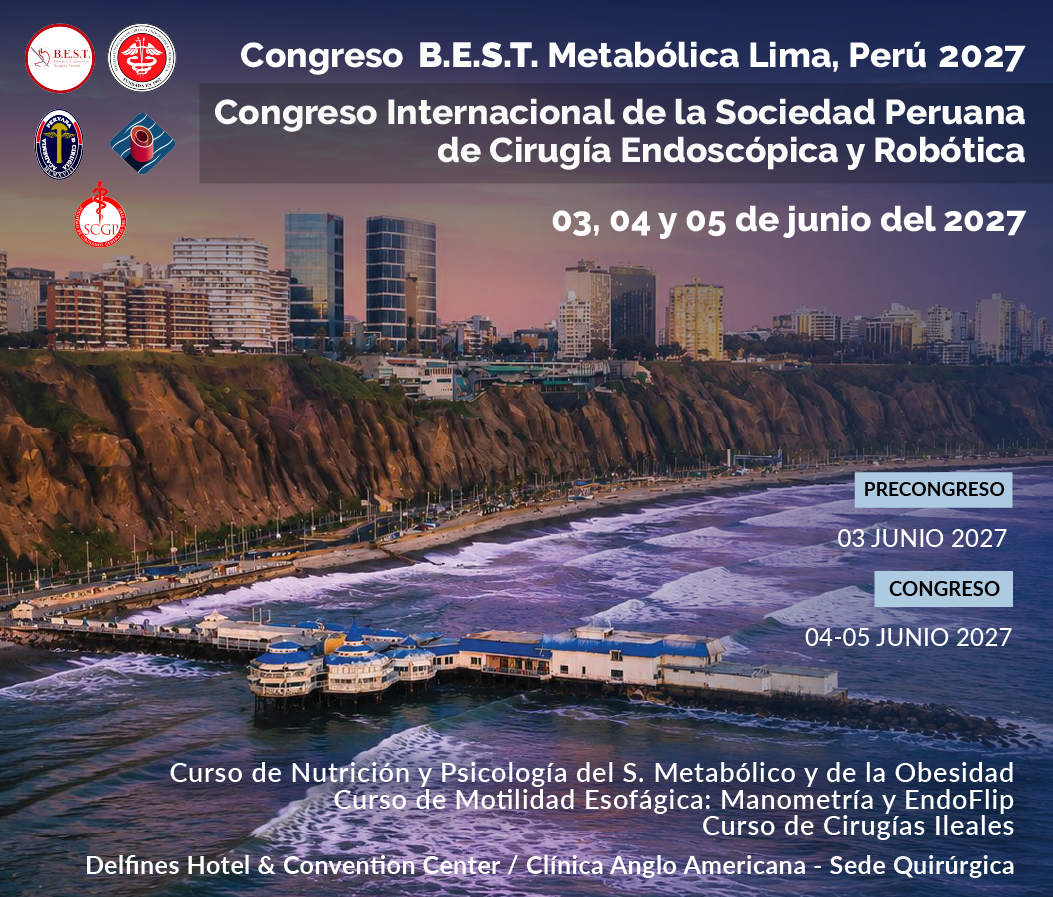 Congreso B.E.S.T. Metabólica Lima, Perú 2027 – Congreso Internacional de la Sociedad Peruana de Cirugía Endoscópica y Ro